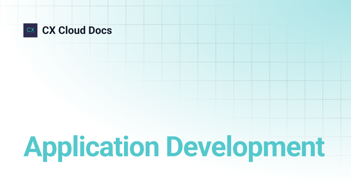 Application Development | v3.0-docs | CX Cloud Docs